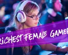 Top 7 Richest Female Gamers Of All Time