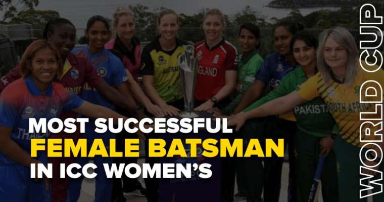 Top 10 Most Successful Female Batsmen in ICC Women’s World Cup