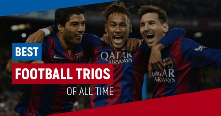 Top 10 Best Football Trios - The Best Ones Of All Time