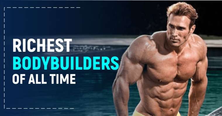 Top 10 Richest Bodybuilders of All Time