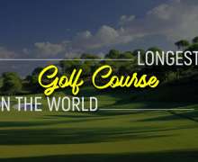 Top 50 Longest Golf Course In The World